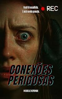 Livro Conexões Perigosas: Você foi escolhida. E está sendo gravada.