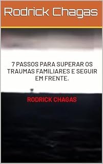 Livro 7 Passos Para Superar Os Traumas Familiares e Seguir Em Frente