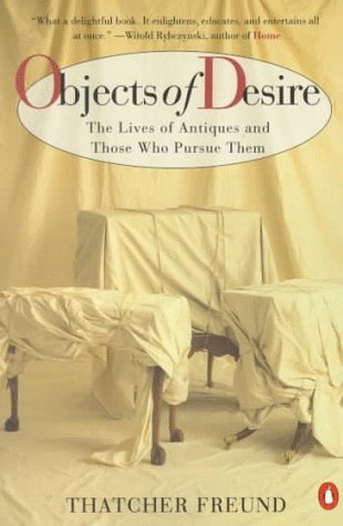 Objects of Desire: The Lives of Antiques and Those Who Pursue Them Paperback March 1, 1995 at Amazon