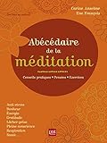 Abécédaire de la méditation : Conseils pratiques, pensées, exercices by 