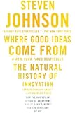 Where Good Ideas Come From: The Natural History of Innovation