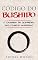 Livro Código do Bushido: O Caminho do Guerreiro nos Tempos Modernos