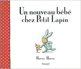 Nouveau Bebe Chez Petit Lapin Un Pastel French Edition Horse Harry Amazon Com Books