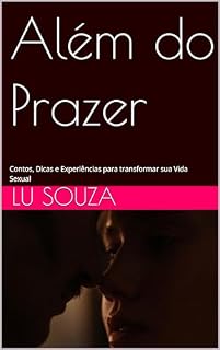 Livro Além do Prazer: Contos, Dicas e Experiências para transformar sua Vida Sexual