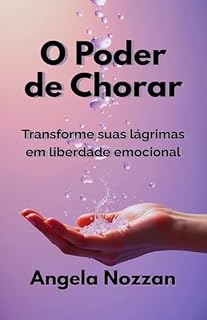Livro O Poder de Chorar: Transforme suas lágrimas em liberdade emocional