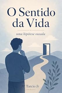 Livro O Sentido da Vida: Uma Hipótese Ousada (Diálogos Profundos)