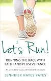 Let's Run!: Running the Race with Faith and Perseverance by 