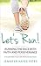 Let's Run!: Running the Race with Faith and Perseverance by 