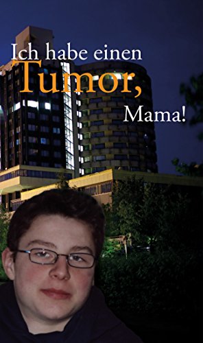 Ich habe einen Tumor, Mama! von Jennifer Rempel