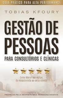 Livro Gestão de Pessoas para Consultórios e Clínicas: Como liderar sua equipe, da recepcionista ao corpo clínico