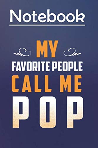 Composition Notebook Journal Notebook Gift: My favorite people call me Pop 6'' x 9'', 100 Pages, Soft Cover, Matte Finish to Take Notes and Write Daily