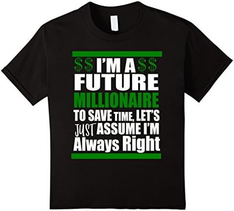 Kids I'M A Future Millionaire Assume I'M Right Funny T-Shirt 8 Black