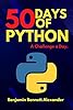 50 Days of Python : A Challenge a Day.: The Ultimate Challenges Book ...