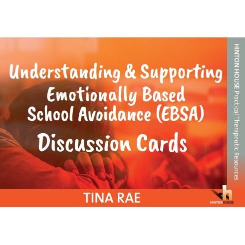 Understanding & Supporting Emotionally Based School Avoidance (EBSA) Cards - 60 user-friendly cards with practical ideas and strategies to promote and develop children’s attendance