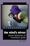 The Mind's Mirror: Dream Dictionary and Translation Guide by Kari Hohne