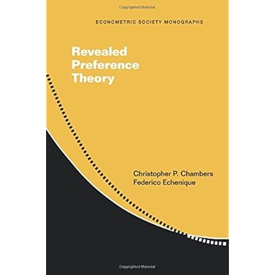 Revealed Preference Theory (Econometric Society Monographs) Revealed Preference Theory (Econometric Society Monographs)