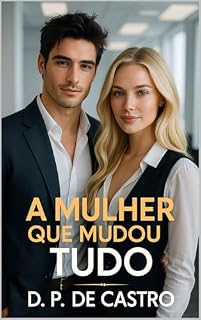 Livro A mulher que mudou tudo (Um Amor Para o CEO Livro 3)