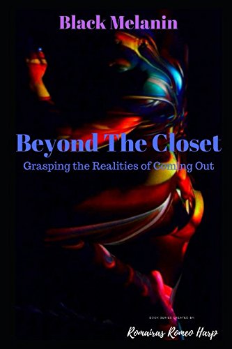[R.e.a.d] Beyond The Closet: Grasping the Realities of Coming Out (Black Melanin)<br />KINDLE