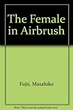 Image de The Female in Airbrush (English and Japanese Edition)