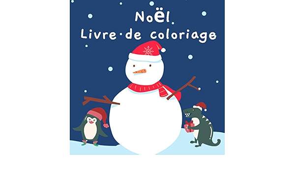 Livre De Coloriage Noel Livre De Noel Pour Les Enfants De 4 A 8 Ans 9 A 12 Ans 60 Dessins Uniques Et Amusants A Colorier Sur Le Theme De Noel