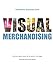 Visual Merchandising: Mirror and soul of a point of sale by Gianfranco Giacoma-caire