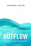Outflow: outward-focused living in a self-focused world by Steve Sjogren, Dave Ping