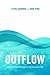 Outflow: outward-focused living in a self-focused world by Steve Sjogren, Dave Ping