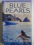 Front cover for the book Blue Pearls by Gerald A. Browne