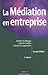 La MÃ©diation en entreprise : Faciliter le dialogue, gÃ©rer les conflits, favoriser la coopÃ©ration by 