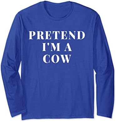 Unisex Pretend I'm A Cow Funny Animal Farm Print Long Sleeve Shirt XL: Royal Blue