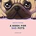 A Book For Sad Pets by