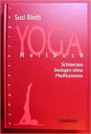 Yoga Heilbuch Schmerzen Besiegen Ohne Medikamente Amazon De Rieth Susanne Bucher