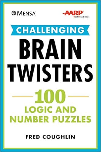 Amazon Com Mensa Aarp Challenging Brain Twisters 100 Logic And Number Puzzles Mensa Brilliant Brain Workouts 9781510746817 Coughlin Fred Mensa American Aarp Books