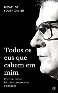 Livro TODOS OS EUS QUE CABEM EM MIM: Poemas sobre histórias, memórias e solidões