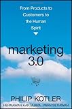 Marketing 3.0: From Products to Customers to the Human Spirit, Philip Kotler, Hermawan Kartajaya, Iwan Setiawan, 0470598824