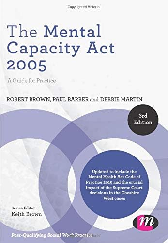 The Mental Capacity Act 2005: A Guide for Practice (Post-Qualifying Social Work Practice Series)