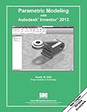 Parametric Modeling with Autodesk Inventor 2012, Shih, Randy, 1585036463