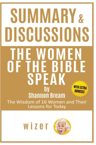 Summary & Discussions of The Women of The Bible Speak by Shannon Bream: The Wisdom of Women and Their Lessons for Today