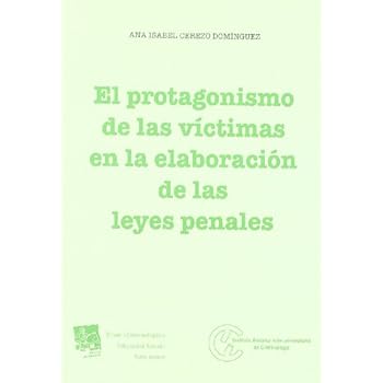 El protagonismo de las víctimas en la elaboración de las leyes penales (Criminologia (tirant)) El protagonismo de las víctimas en la elaboración de las leyes penales (Criminologia (tirant))