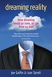 Dreaming Reality: How Dreaming Keeps Us Sane, or Can Drive Us Mad by Joe Griffin (1-Dec-2006) Paperb by