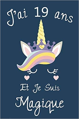 J Ai 19 Ans Et Je Suis Magique Licorne Meilleur Cadeau D Anniversaire Licorne Pour Filles De 19 Ans Carnet D Ecriture Et De Dessin Licorne Excellent Cadeau Idee Cadeau Humour
