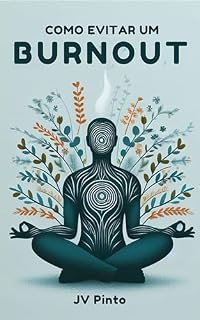 Livro Como Evitar um Burnout: Estratégias Práticas para Manter o Bem-Estar e a Produtividade