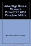 Advantage Series: Microsoft PowerPoint 2000 Complete Edition by 