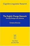 The English Change Network : Forcing Changes into Schemas, Broccias, Cristiano, 3110176467