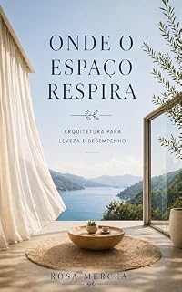 Livro Onde o Espaço Respira: Arquitetura para leveza e desempenho