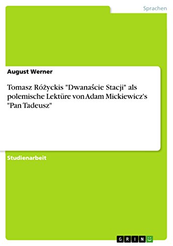 Tomasz Różyckis "Dwanaście Stacji" als polemische Lektüre von Adam Mickiewicz's "Pan Tadeusz" (German Edition)