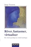 Image de rêver, fantasmer, virtualiser ; du virtuel psychique au virtuel numérique