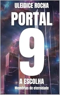 Livro Portal 9: A ESCOLHA - Memórias de eternidade