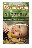 Image de Etre en forme avec des smoothies : perdre du poids - prendre du muscle - DETOX (French Edition)