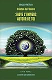 Création de l'univers - Sauve l'univers à l'intérieur de toi : Tome 3, Partie 2 by 